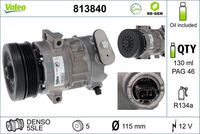 VALEO 813840 - N.º de chasis (VIN) desde: H6000001<br>Clase de caja de cambios: Caja de cambios manual, 5 marchas<br>Restricción de fabricante: DENSO<br>ID compresor: 5SEU<br>Agente frigorífico: R 134 a<br>Tensión [V]: 12<br>Capacidad aceite [ml]: 200<br>poleas - Ø [mm]: 110<br>Número de canales: 5<br>Capacidad compresor [cc]: 123<br>Artículo complementario / información complementaria 2: con aceite de compresor PAG<br>Aceite para compresor: PAG 46<br>Peso [kg]: 4,98<br>