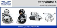 RECOFICIAL 60101990 - año construcción desde: 09/1989<br>nº de motor hasta: 14154709<br>Tensión [V]: 12<br>Número de dientes: 9<br>Potencia nominal [kW]: 1,40<br>ID del modelo de conector: CPS0066<br>Sentido de giro: Sentido de giro a la derecha (horario)<br>Diámetro de brida [mm]: 82<br>Cant. taladros roscados: 1<br>Versión: .0<br>Cantidad de agujeros de fijación: 2<br>para fabricante volante: OPEL<br>para fabricante volante: VAUXHALL<br>