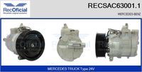 RECOFICIAL SAC630011 - Tensión [V]: 003<br>Tensión [V]: 24<br>Restricción de fabricante: DENSO<br>Restricción de fabricante: SANDEN<br>Número de nervaduras: 11<br>poleas - Ø [mm]: 130<br>poleas - Ø [mm]: 135<br>Vehículo con dirección a la izquierda / derecha: para dirección izquierda/derecha<br>Poleas: polea correa poli V<br>peso [g]: 7000<br>Capacidad aceite [ml]: 150<br>ID compresor: 7SBU16C<br>Versión: .0<br>Cantidad de agujeros de fijación: 3<br>Agente frigorífico: R 134 a<br>para fabricante volante: MERCEDES TRUCK<br>para fabricante volante: MERCEDES-BENZ<br>