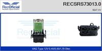 RECOFICIAL SRS730130 - Equipamiento de vehículo: para vehículos con climatizador<br>Tensión [V]: 12<br>Resistencia [Ohm]: 0,26<br>Resistencia [Ohm]: 0,92<br>Resistencia [Ohm]: 1,90<br>Versión: .0<br>para fabricante volante: VW<br>