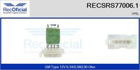 RECOFICIAL SRS770061 - Equipamiento de vehículo: para vehículos sin climatizador automático<br>Tensión [V]: 12<br>Resistencia [Ohm]: 0,34<br>Resistencia [Ohm]: 0,86<br>Resistencia [Ohm]: 2,50<br>Versión: .0<br>para fabricante volante: OPEL<br>