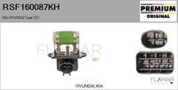 FLAMAR RSF160087KH - Equipamiento de vehículo: para vehículos con climatizador<br>Tensión [V]: 12<br>Resistencia [Ohm]: 0,50<br>Versión: GS<br>Fabricante: HYUNDAI<br>Fabricante: KIA<br>