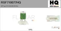 FLAMAR RSF710077HQ - Equipamiento de vehículo: para vehículos sin climatizador automático<br>Tensión [V]: 12<br>Restricción de fabricante: VALEO<br>Resistencia [Ohm]: 0,34<br>Resistencia [Ohm]: 0,86<br>Resistencia [Ohm]: 2,50<br>Fabricante: OPEL<br>