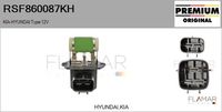 FLAMAR RSF860087KH - Equipamiento de vehículo: para vehículos con climatizador<br>Tensión [V]: 12<br>Fabricante: HYUNDAI<br>Fabricante: KIA<br>